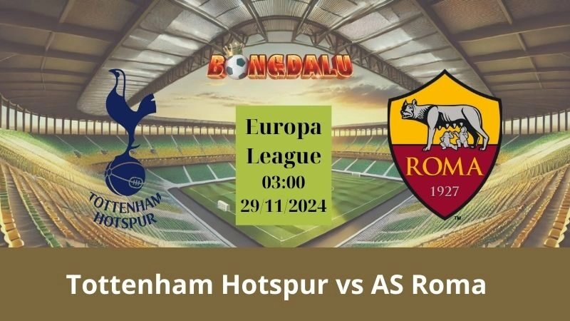 Nhận định bóng đá Tottenham Hotspur - Roma 03:00 - 29/11/2024