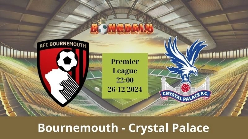 Nhận định bóng đá Bournemouth - Crystal Palace 22:00 - 26/12/2024