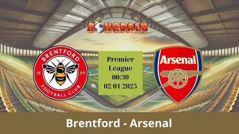 Nhận định bóng đá Brentford - Arsenal 00:30 - 02/01/2025