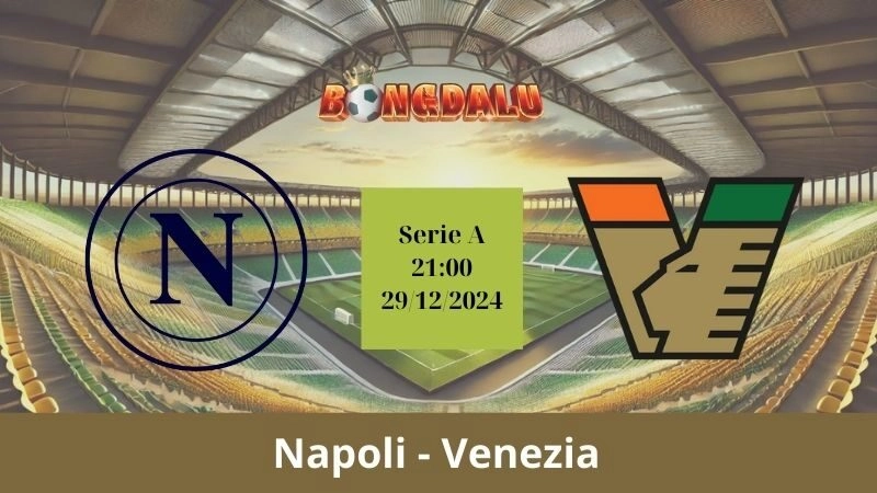 Nhận định bóng đá Napoli - Venezia 21:00 - 29/12/2024