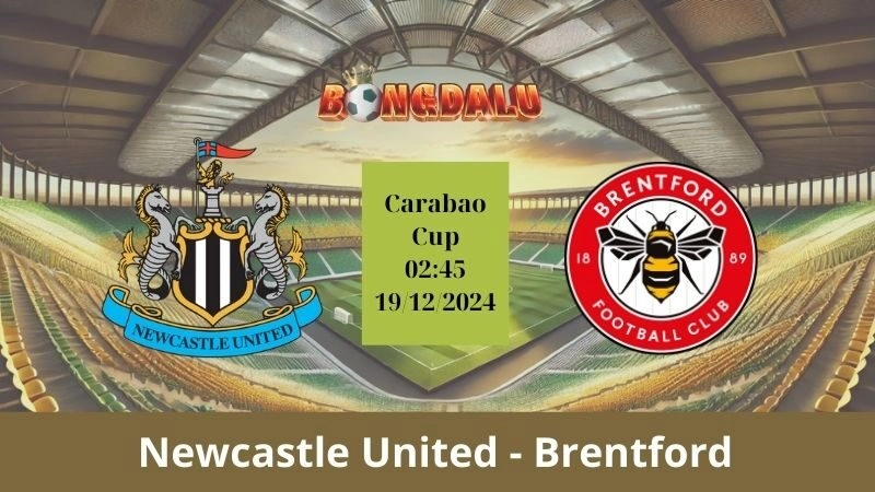 Nhận định bóng đá Newcastle United - Brentford 02:45 - 19/12/2024