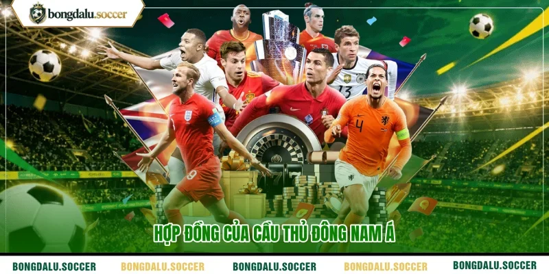 Hợp đồng của cầu thủ Đông Nam Á