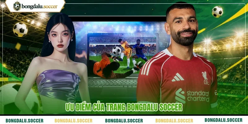 Ưu điểm của trang Bongdalu Soccer